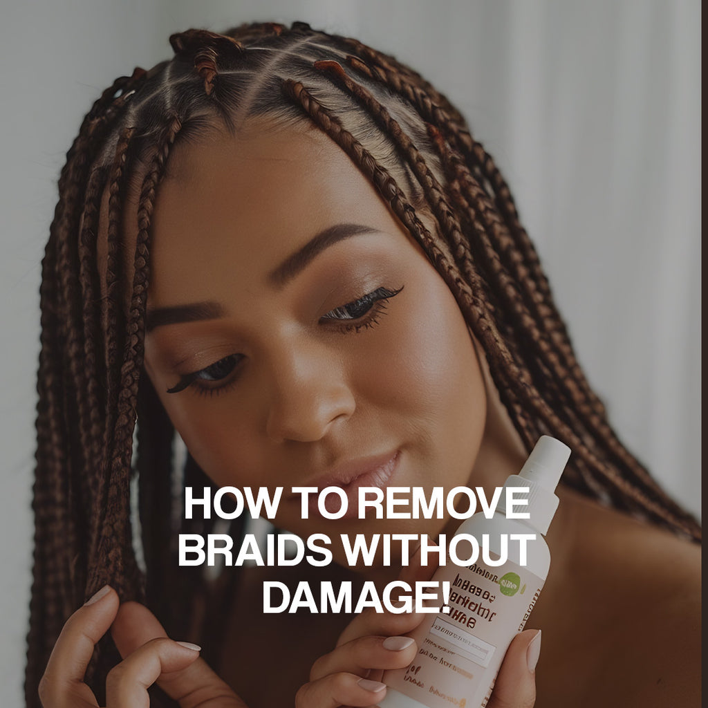 HOW TO REMOVE BRAIDS WITHOUT DAMAGE!